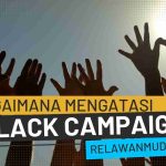 Bagaimana Mengatasi Black Campaign – Siap Hadapi Fitnah dan Serangan